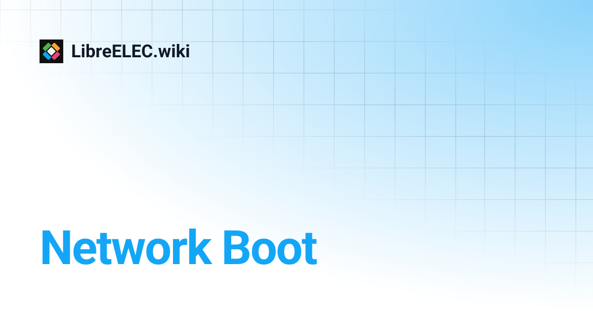 Network Boot | LibreELEC.wiki